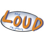 The Loud Neighbors Podcast